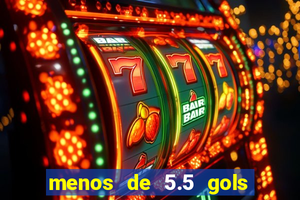 menos de 5.5 gols o que significa